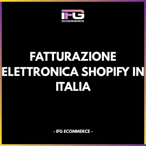 Fatturazione elettronica Shopify in Italia: dati fiscali, ordine e integrazione SdI